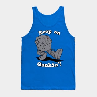 Keep On Gonkin'! Tank Top